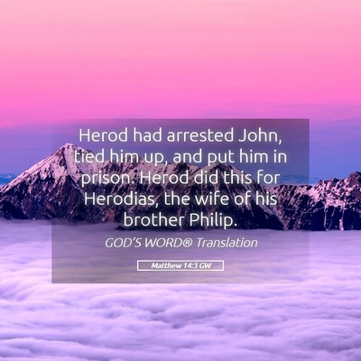 Picture 05 - Matthew 14:3 GW - Herod had arrested John, tied him up, and put him - Bible Verse Picture