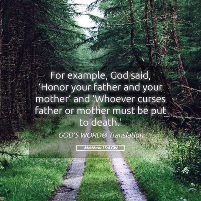 Picture 05 - Matthew 15:4 GW - For example, God said, ‘Honor your father and - Bible Verse Picture