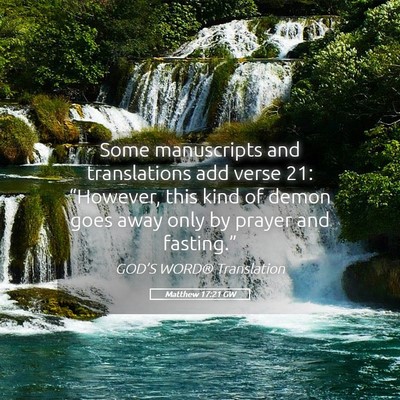 Picture 05 - Matthew 17:21 GW - Some manuscripts and translations add verse 21: - Bible Verse Picture