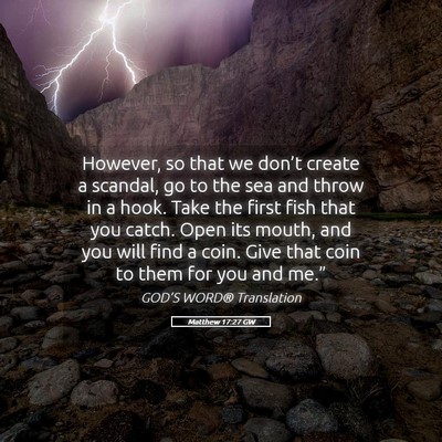 Picture 05 - Matthew 17:27 GW - However, so that we don’t create a scandal, go - Bible Verse Picture