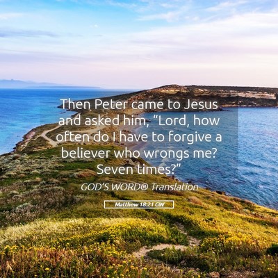 Picture 05 - Matthew 18:21 GW - Then Peter came to Jesus and asked him, “Lord, - Bible Verse Picture