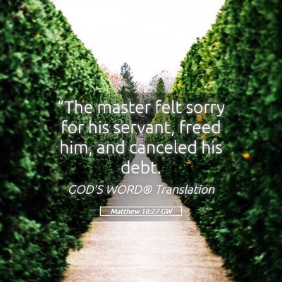 Picture 05 - Matthew 18:27 GW - “The master felt sorry for his servant, freed - Bible Verse Picture