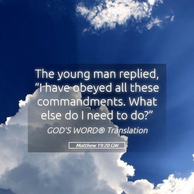 Picture 05 - Matthew 19:20 GW - The young man replied, “I have obeyed all these - Bible Verse Picture