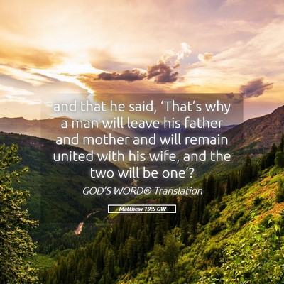 Picture 05 - Matthew 19:5 GW - and that he said, ‘That’s why a man will - Bible Verse Picture