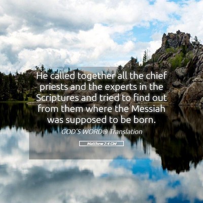 Picture 05 - Matthew 2:4 GW - He called together all the chief priests and the - Bible Verse Picture