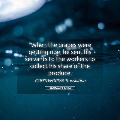 Picture 05 - Matthew 21:34 GW - “When the grapes were getting ripe, he sent his - Bible Verse Picture