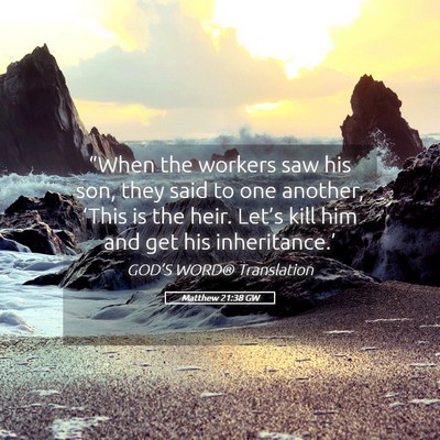 Picture 05 - Matthew 21:38 GW - “When the workers saw his son, they said to one - Bible Verse Picture