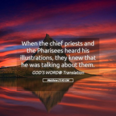Picture 05 - Matthew 21:45 GW - When the chief priests and the Pharisees heard - Bible Verse Picture