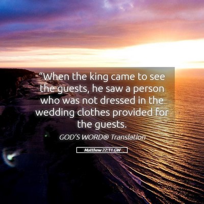 Picture 05 - Matthew 22:11 GW - “When the king came to see the guests, he saw a - Bible Verse Picture