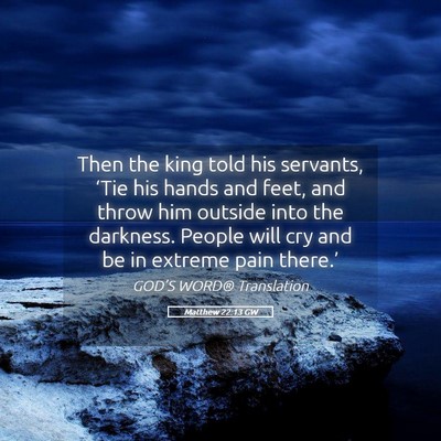 Picture 05 - Matthew 22:13 GW - Then the king told his servants, ‘Tie his hands - Bible Verse Picture