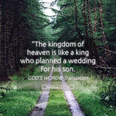 Picture 05 - Matthew 22:2 GW - “The kingdom of heaven is like a king who - Bible Verse Picture