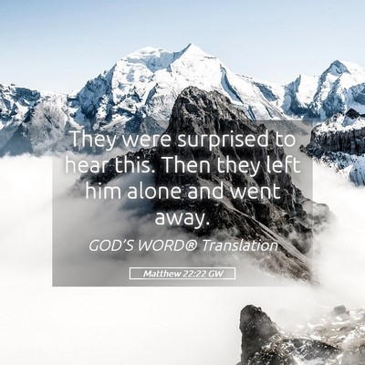 Picture 05 - Matthew 22:22 GW - They were surprised to hear this. Then they left - Bible Verse Picture