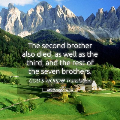 Picture 05 - Matthew 22:26 GW - The second brother also died, as well as the - Bible Verse Picture