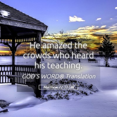Picture 05 - Matthew 22:33 GW - He amazed the crowds who heard his - Bible Verse Picture