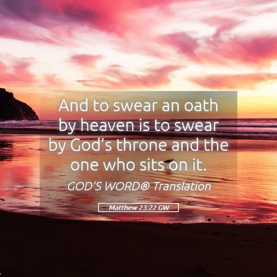 Picture 05 - Matthew 23:22 GW - And to swear an oath by heaven is to swear by - Bible Verse Picture