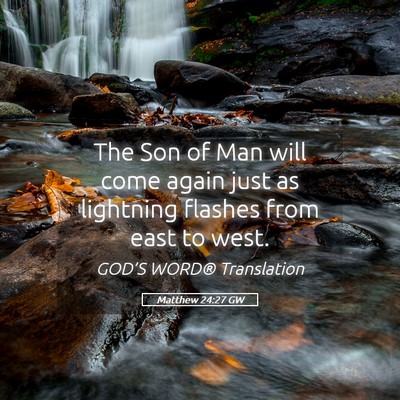 Picture 05 - Matthew 24:27 GW - The Son of Man will come again just as lightning - Bible Verse Picture