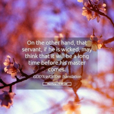 Picture 05 - Matthew 24:48 GW - On the other hand, that servant, if he is wicked, - Bible Verse Picture