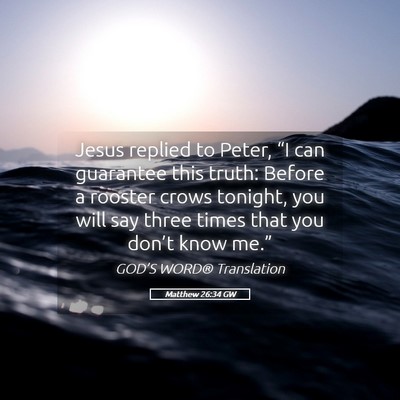 Picture 05 - Matthew 26:34 GW - Jesus replied to Peter, “I can guarantee this - Bible Verse Picture