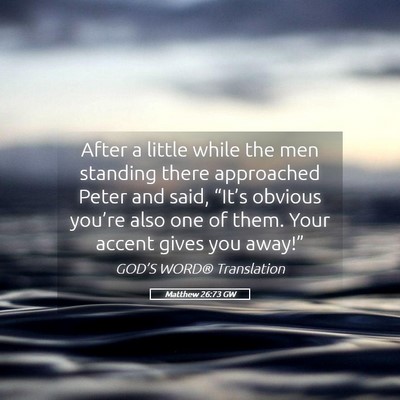 Picture 05 - Matthew 26:73 GW - After a little while the men standing there - Bible Verse Picture