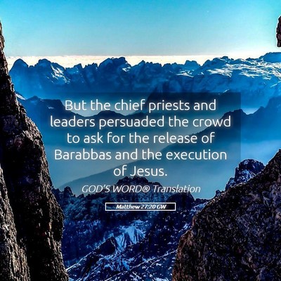 Picture 05 - Matthew 27:20 GW - But the chief priests and leaders persuaded the - Bible Verse Picture
