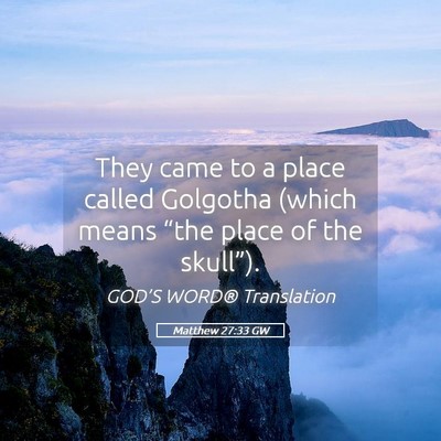 Picture 05 - Matthew 27:33 GW - They came to a place called Golgotha (which means - Bible Verse Picture