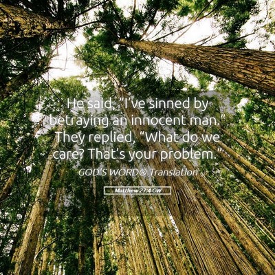 Picture 05 - Matthew 27:4 GW - He said, “I’ve sinned by betraying an - Bible Verse Picture