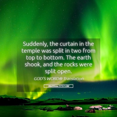 Picture 05 - Matthew 27:51 GW - Suddenly, the curtain in the temple was split in - Bible Verse Picture