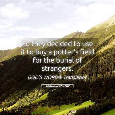 Picture 05 - Matthew 27:7 GW - So they decided to use it to buy a potter’s - Bible Verse Picture