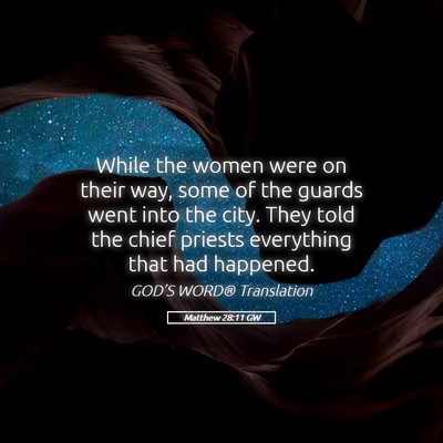 Picture 05 - Matthew 28:11 GW - While the women were on their way, some of the - Bible Verse Picture