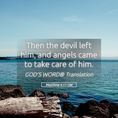 Picture 05 - Matthew 4:11 GW - Then the devil left him, and angels came to take - Bible Verse Picture