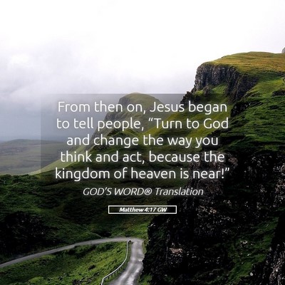 Picture 05 - Matthew 4:17 GW - From then on, Jesus began to tell people, “Turn - Bible Verse Picture