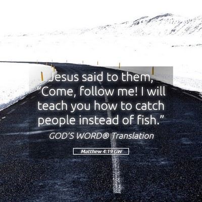 Picture 05 - Matthew 4:19 GW - Jesus said to them, “Come, follow me! I will - Bible Verse Picture