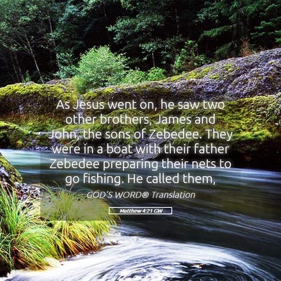 Picture 05 - Matthew 4:21 GW - As Jesus went on, he saw two other brothers, - Bible Verse Picture
