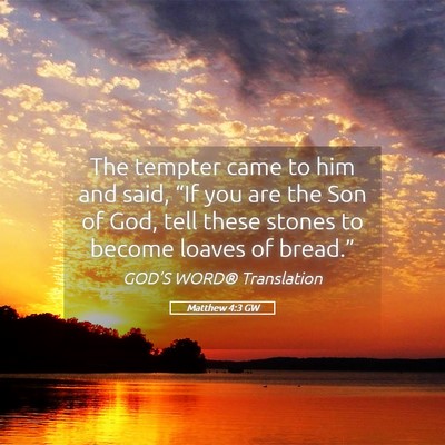 Picture 05 - Matthew 4:3 GW - The tempter came to him and said, “If you are - Bible Verse Picture