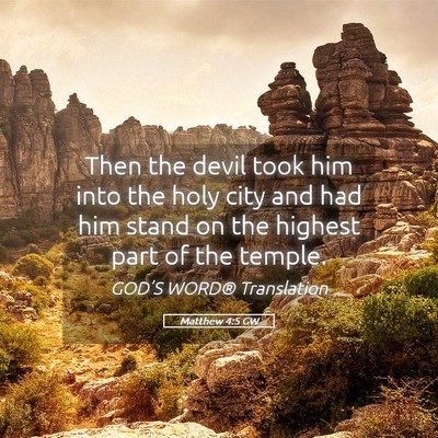 Picture 05 - Matthew 4:5 GW - Then the devil took him into the holy city and - Bible Verse Picture