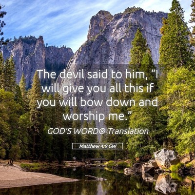 Picture 05 - Matthew 4:9 GW - The devil said to him, “I will give you all - Bible Verse Picture