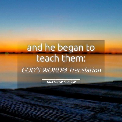 Picture 05 - Matthew 5:2 GW - and he began to teach - Bible Verse Picture