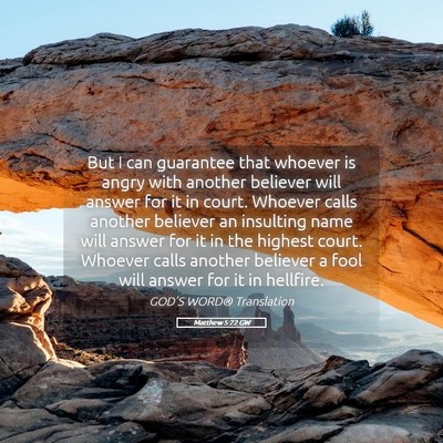 Picture 05 - Matthew 5:22 GW - But I can guarantee that whoever is angry with - Bible Verse Picture