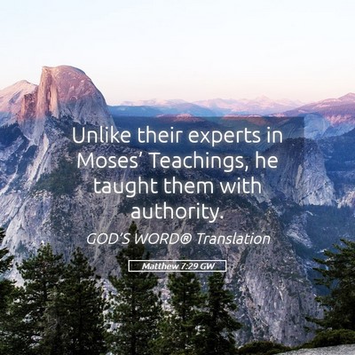 Picture 05 - Matthew 7:29 GW - Unlike their experts in Moses’ Teachings, he - Bible Verse Picture