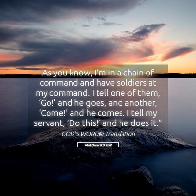 Picture 05 - Matthew 8:9 GW - As you know, I’m in a chain of command and have - Bible Verse Picture
