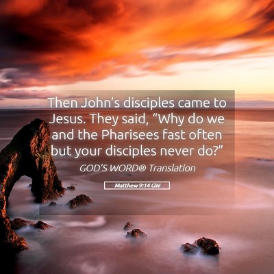 Picture 05 - Matthew 9:14 GW - Then John’s disciples came to Jesus. They said, - Bible Verse Picture