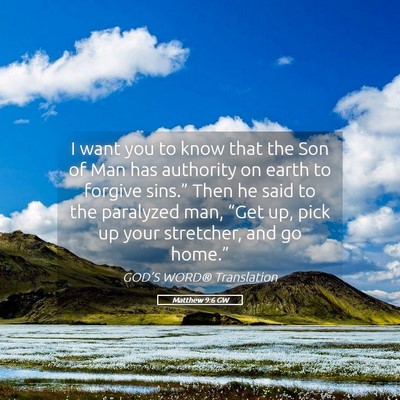 Picture 05 - Matthew 9:6 GW - I want you to know that the Son of Man has - Bible Verse Picture