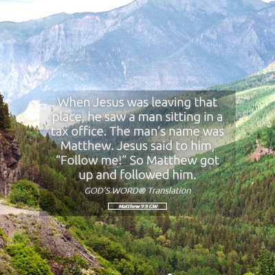 Picture 05 - Matthew 9:9 GW - When Jesus was leaving that place, he saw a man - Bible Verse Picture