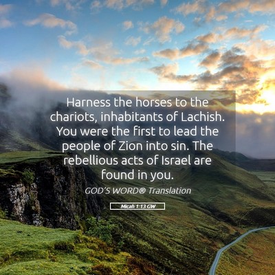 Picture 05 - Micah 1:13 GW - Harness the horses to the chariots, inhabitants - Bible Verse Picture