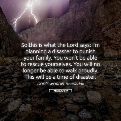 Picture 05 - Micah 2:3 GW - So this is what the Lord says: I’m planning a - Bible Verse Picture