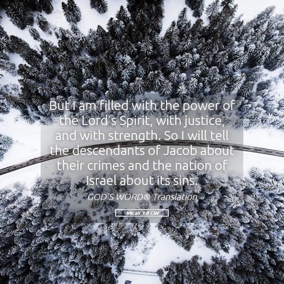 Picture 05 - Micah 3:8 GW - But I am filled with the power of the Lord’s - Bible Verse Picture
