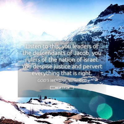 Picture 05 - Micah 3:9 GW - Listen to this, you leaders of the descendants of - Bible Verse Picture