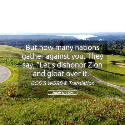Picture 05 - Micah 4:11 GW - But now many nations gather against you. They - Bible Verse Picture