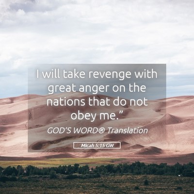 Picture 05 - Micah 5:15 GW - I will take revenge with great anger on the - Bible Verse Picture
