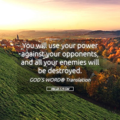 Picture 05 - Micah 5:9 GW - You will use your power against your opponents, - Bible Verse Picture